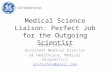 Medical Science Liaison: Perfect Job for the Outgoing Scientist Peter Chen PhD Assistant Medical Director GE Healthcare, Medical Diagnostics ginfuchen@gmail.com