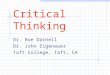 Critical Thinking Dr. Roe Darnell Dr. John Eigenauer Taft College, Taft, CA