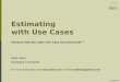 Estimating with Use Cases Extracts from the Lamri Use Case Survival Guide™ Mark Aked Managing Consultant For more information visit  or email