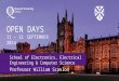 School of Electronics, Electrical Engineering & Computer Science Professor William Scanlon OPEN DAYS 11 – 13 SEPTEMBER 2014