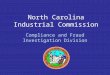 North Carolina Industrial Commission Compliance and Fraud Investigation Division