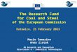 1 The Research Fund for Coal and Steel of the European Commission Katowice, 21 February 2013 Mario Iamarino Anna Zietek DG Research and Innovation Directorate
