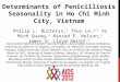 Determinants of Penicilliosis Seasonality in Ho Chi Minh City, Vietnam Philip L. Bulterys, 1 Thuy Le, 2,3 Vo Minh Quang, 4 Kenrad E. Nelson, 5 James O