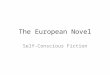 The European Novel Self-Conscious Fiction. He’s behind you