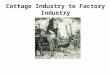 Cottage Industry to Factory Industry. A Diagram of Cottage IndustryA Diagram of Cottage Industry A Diagram of Cottage IndustryA Diagram of Cottage Industry