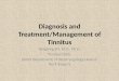 Diagnosis and Treatment/Management of Tinnitus Yongbing Shi, M.D., Ph.D. Tinnitus Clinic OHSU Department of Otolaryngology Head & Neck Surgery