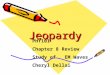 Jeopardy Jeopardy PHY101 Chapter 8 Review Study of EM Waves Cheryl Dellai