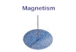 Magnetism. Magnets and Magnetic Fields Electric Currents Produce Magnetic Fields Force on an Electric Current in a Magnetic Field; Definition of B Force