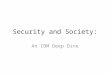 Security and Society: An IBM Deep Dive. IBM’s Global Innovation Outlook Launched in 2004 Opened IBM’s in-house forecasting of trends in business and technology