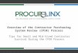 Tips for Small and Mid-Sized Contractor Survival During the CPSR Process Overview of the Contractor Purchasing System Review (CPSR) Process