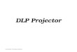 DLP Projector ※본자료는 사내용으로 TI 사의 발표장표에서 일부 발췌하였습니다