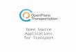 Open Source Applications for Transport. About OpenPlans: A non-profit dedicated to making cities smarter About 60 staff, mostly technical We make open