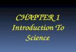 CHAPTER 1 Introduction To Science 1.1 Science is Part of everyday life
