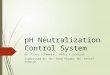 PH Neutralization Control System By: Firas I.Dweekat, Hafiz K.Irshaid. Supervised by: Dr. Raed Alqadi, Dr. Ashraf Armoush
