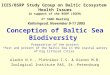Conception of Baltic Sea Biodiversity Aladin N.V., Plotnikov I.S. & Dianov M.B. Zoological Institute RAS, St.-Petersburg ICES/BSRP Study Group on Baltic