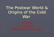 The Postwar World & Origins of the Cold War Mr. Ermer U.S. History Miami Beach Senior High