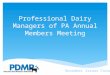 Professional Dairy Managers of PA Annual Members Meeting