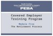 Covered Employer Training Program Module Five The Retirement Process