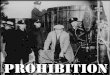 PROHIBITION. WHAT IS PROHIBITION? Total ban on the manufacture, sale and transportation of liquor throughout the United States; it was put into effect