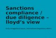 © Lloyd’s Sanctions compliance / due diligence – lloyd’s view Andy wragg/Steve payne, International Regulatory Affairs