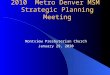 2010 Metro Denver MSM Strategic Planning Meeting Montview Presbyterian Church January 29, 2030