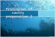 Principles of cavity preparation 2. Cardinal Steps of tooth preparation 1.outline form and initial depth. 2.Obtaining of the resistance and retention