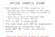AP150 SAMPLE EXAM The purpose of this exam is to : –provide you with examples of the types of questions you’ll likely encounter on the lab exam. –Give
