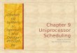 Chapter 9 Uniprocessor Scheduling Eighth Edition By William Stallings Operating Systems: Internals and Design Principles