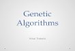 Genetic Algorithms Yohai Trabelsi. Outline Evolution in the nature Genetic Algorithms and Genetic Programming A simple example for Genetic Algorithms