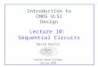 Introduction to CMOS VLSI Design Lecture 10: Sequential Circuits David Harris Harvey Mudd College Spring 2004