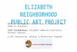 ELIZABETH NEIGHBORHOOD PUBLIC ART PROJECT Artists: Amy Bagwell & Graham Carew (co-directors, Wall Poems of Charlotte) Chief Collaborators: Elizabeth Community