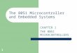 1 The 8051 Microcontroller and Embedded Systems CHAPTER 1 THE 8051 MICROCONTROLLERS