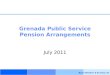 Bacon Woodrow & de Souza Ltd July 2011 Grenada Public Service Pension Arrangements