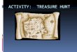 ACTIVITY: TREASURE HUNT. By: Andre Carpenter, Jeff Chase, Stephen Hicks, & Tabatha VanDyke FINDING RESOURCES IN YOUR COMMUNITY