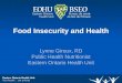 Food Insecurity and Health Lynne Giroux, RD Public Health Nutritionist Eastern Ontario Health Unit