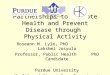 Partnerships to Promote Health and Prevent Disease through Physical Activity Roseann M. Lyle, PhD Lakshmi Josyula Professor, Public Health PhD Candidate