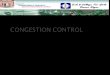 1.  Congestion Control Congestion Control  Factors that Cause Congestion Factors that Cause Congestion  Congestion Control vs Flow Control Congestion