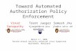 Toward Automated Authorization Policy Enforcement Vinod Ganapathy vg@cs.wisc.edu Trent Jaeger tjaeger@cse.psu.edu Somesh Jha jha@cs.wisc.edu March 1 st,