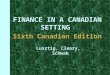 FINANCE IN A CANADIAN SETTING Sixth Canadian Edition Lusztig, Cleary, Schwab