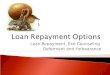 Loan Repayment, Exit Counseling Deferment and Forbearance