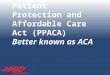 TAX-AIDE Patient Protection and Affordable Care Act (PPACA) Better known as ACA