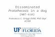 Disseminated Protothecosis in a dog ( N07-610 ) Francesco C. Origgi DVM, PhD Dipl ACVM Presented at SEVPAC 2008 – Permission granted for use on SEVPAC
