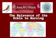 The Relevance of the Bible to Nursing. Is there really any Relevance of the Bible to Nurses and Nursing?