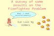 A survey of some results on the Firefighter Problem Kah Loon Ng DIMACS Wow! I need reinforcements!