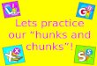 Lets practice our “hunks and chunks”!. Sheep love it quiet S-H sh sh sh S-H sh sh Sh