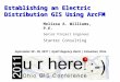Establishing an Electric Distribution GIS Using ArcFM Melissa A. Williams, P.E. Senior Project Engineer Stantec Consulting September 29 - 30, 2011 | Hyatt