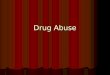 Drug Abuse. Objectives Legal vs. Illegal Legal vs. Illegal Reasons for Starting Reasons for Starting Dependence Dependence Short and Long term effects
