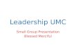 Leadership UMC Small Group Presentation Blessed Merciful