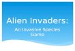 Alien Invaders: An Invasive Species Game. a)A. 0.25 liters of water per day b)B. 0.50 liters of water per day c)C. 1.0 liters of water per day 1. Each