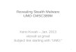 Revealing Stealth Malware UMD CMSC389M Xeno Kovah – Jan. 2013 xkovah at gmail Subject line starting with "UMD:" 1